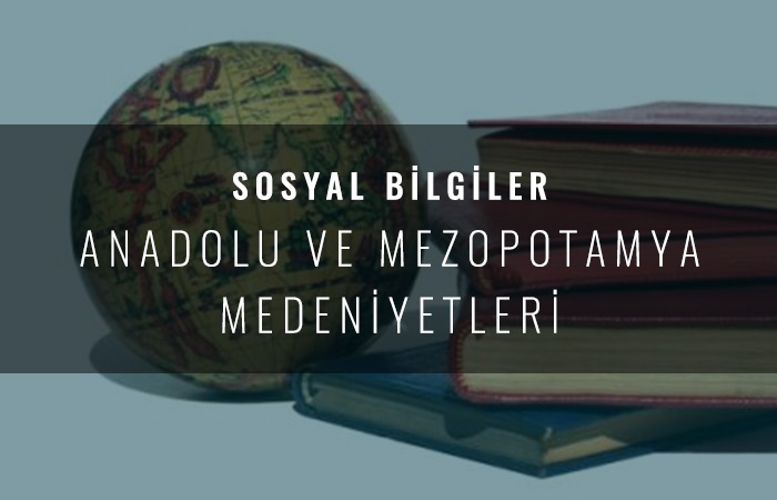 Anadolu ve Mezopotamya Medeniyetleri