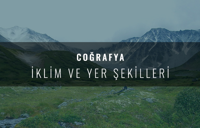 İklim ve Yerşekilleri